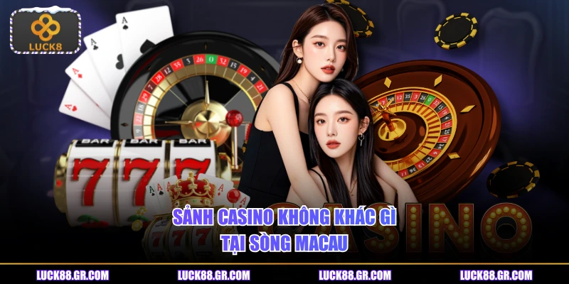 Sảnh casino không khác gì tại sòng Macau