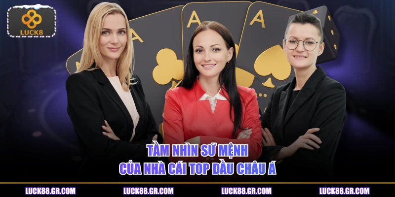 Tầm nhìn sứ mệnh của nhà cái top đầu châu Á